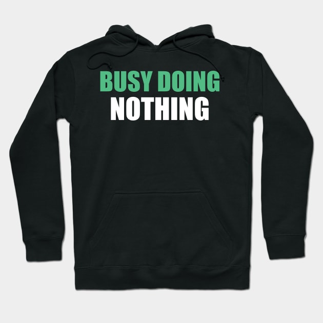 Busy doing nothing Hoodie by SamridhiVerma18